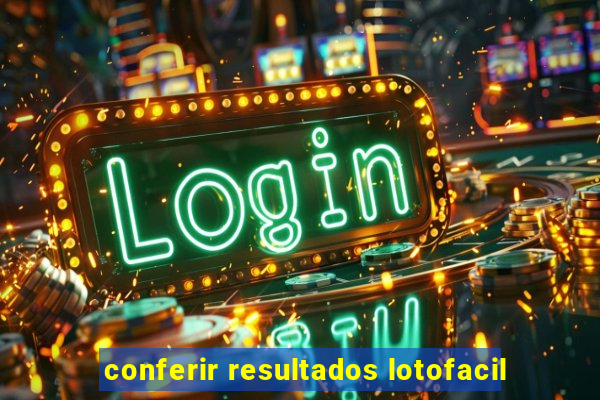 conferir resultados lotofacil